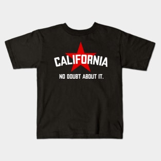 California - No doubt about it. Kids T-Shirt